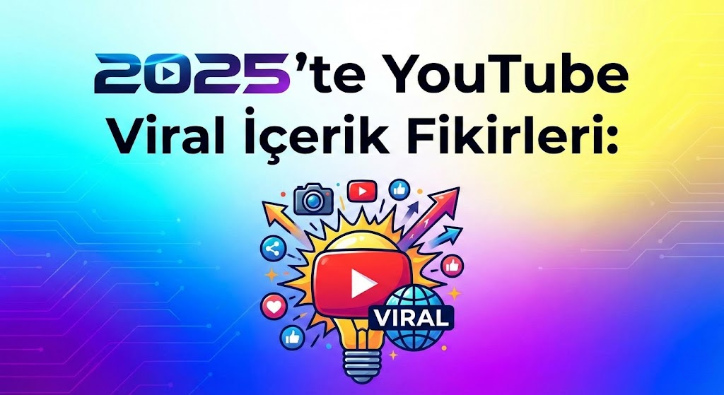 2025’te YouTube Viral İçerik Fikirleri: Türkiye İçin Strateji Rehberi