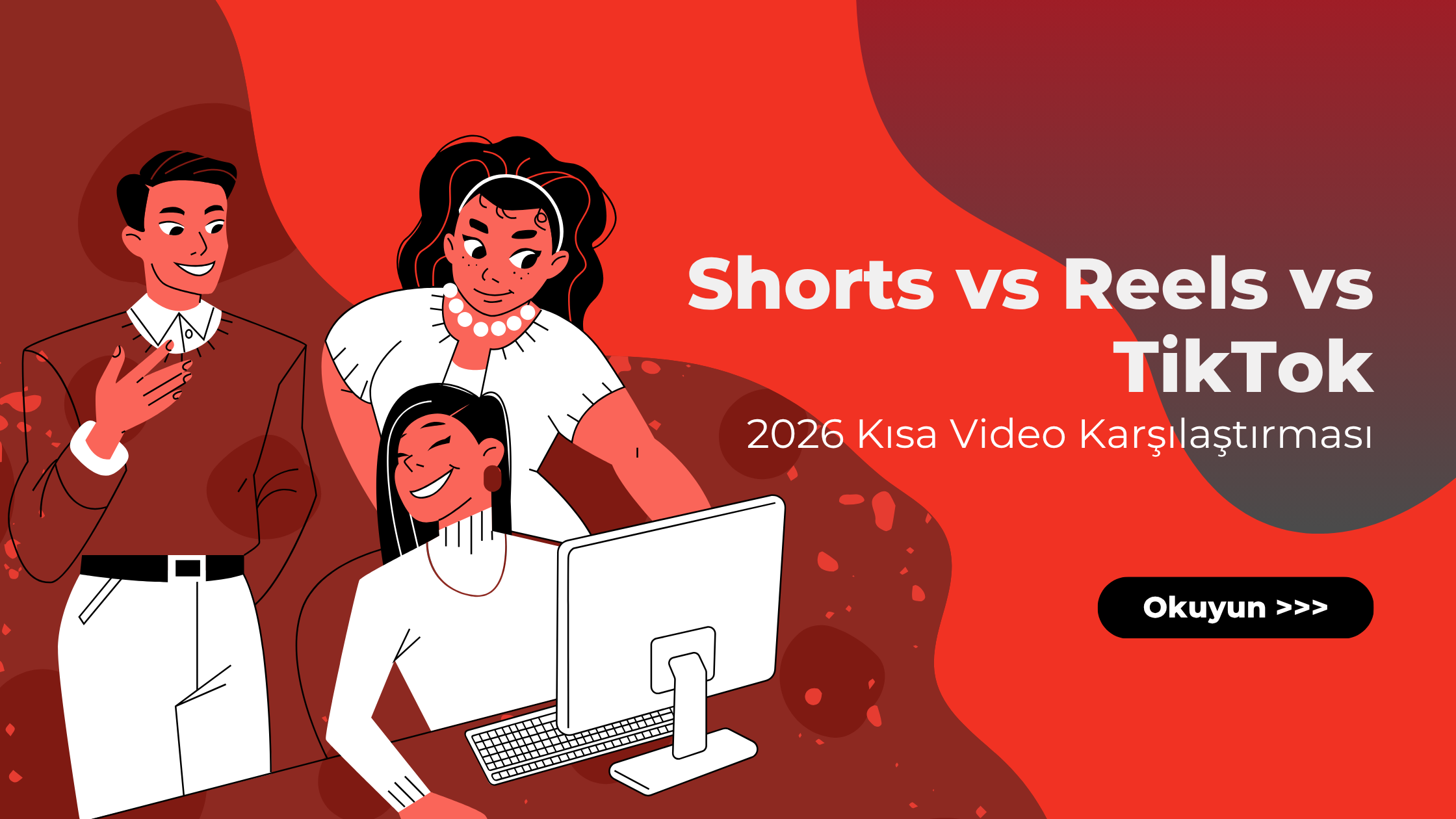 Shorts vs Reels vs TikTok: 2026 Kısa Video Karşılaştırması
